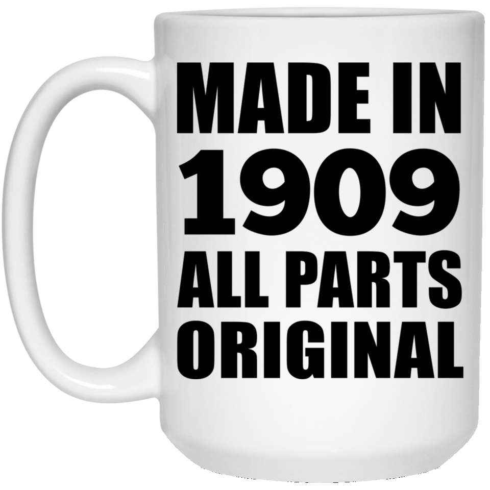 115th Birthday Made in 1909 All Parts Original - 15oz Coffee Mug