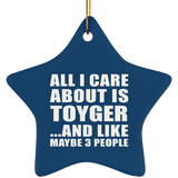 All I Care About Is Toyger - Star Ornament