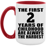 2nd Birthday First 2 Years of Childhood Are The Hardest - 15oz Accent Mug Red