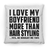 I Love My Boyfriend More Than Hair Styling - Throw Pillow