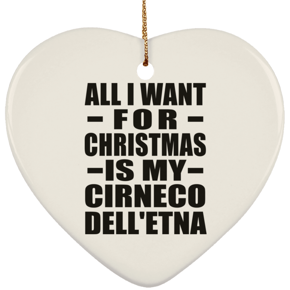 All I Want For Christmas Is My Cirneco Dell'etna - Heart Ornament