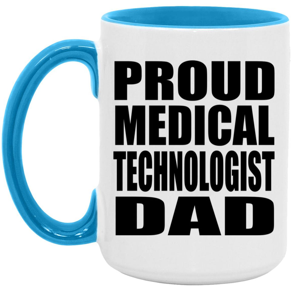 Proud Medical Technologist Dad - 15oz Accent Mug Blue
