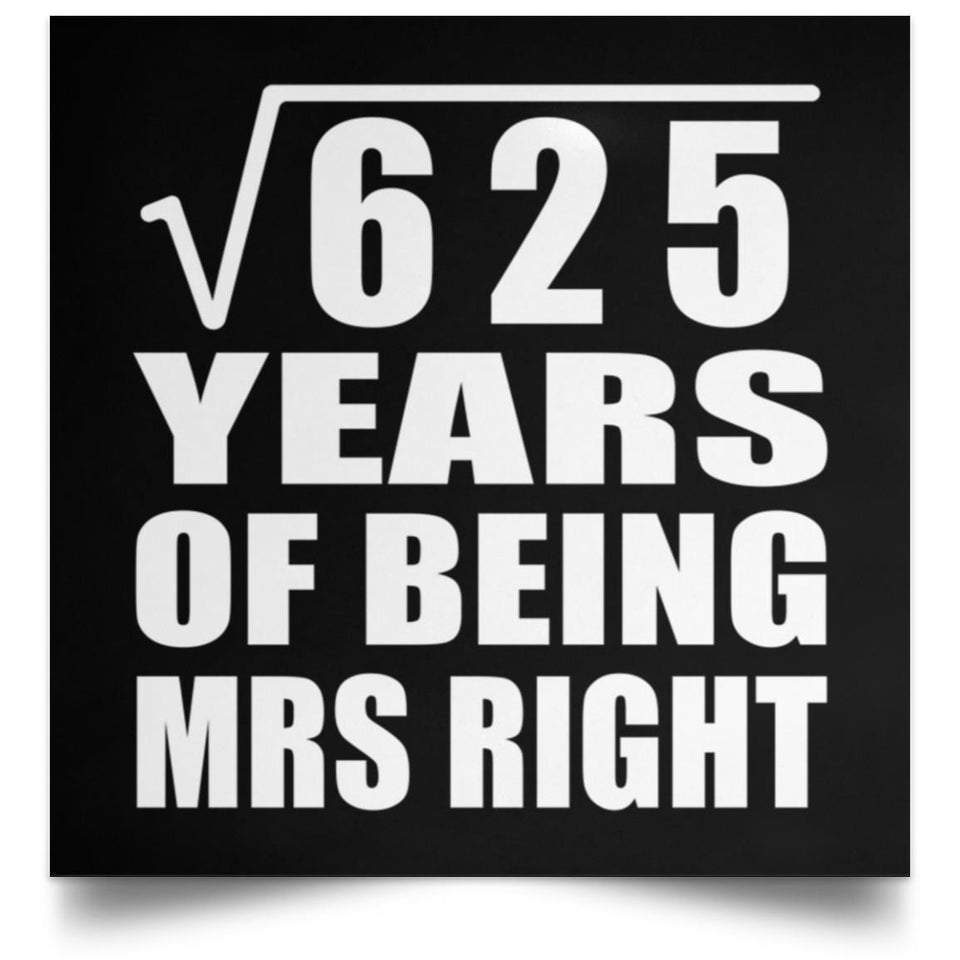 25th Anniversary Square Root of 625 Years of Being Mrs Right - Poster Square