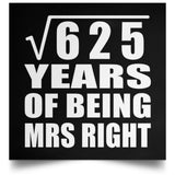 25th Anniversary Square Root of 625 Years of Being Mrs Right - Poster Square