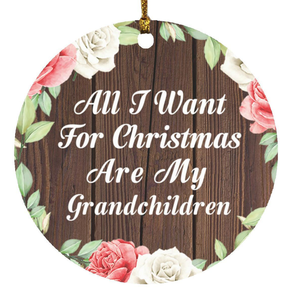 All I Want For Christmas Are My Grandchildren - Circle Ornament A