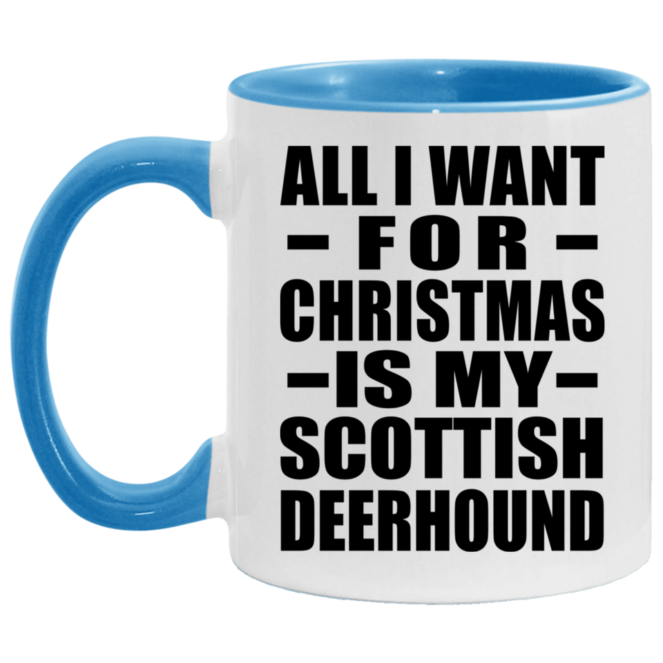 All I Want For Christmas Is My Scottish Deerhound - 11oz Accent Mug Blue
