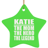 Katie The Mom The Hero The Legend - Star Ornament