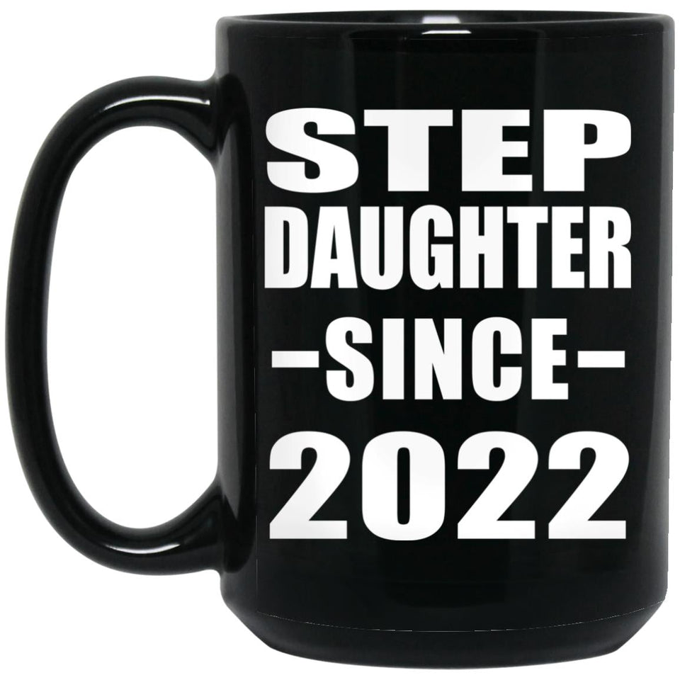 Step Daughter Since 2022 - 15oz Coffee Mug Black