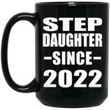 Step Daughter Since 2022 - 15oz Coffee Mug Black