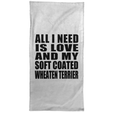 All I Need Is Love And My Soft Coated Wheaten Terrier - Hand Towel