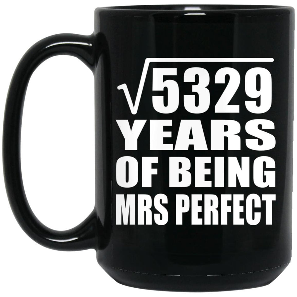 73rd Anniversary Square Root of 5329 Years of Mrs Perfect - 15oz Coffee Mug Black