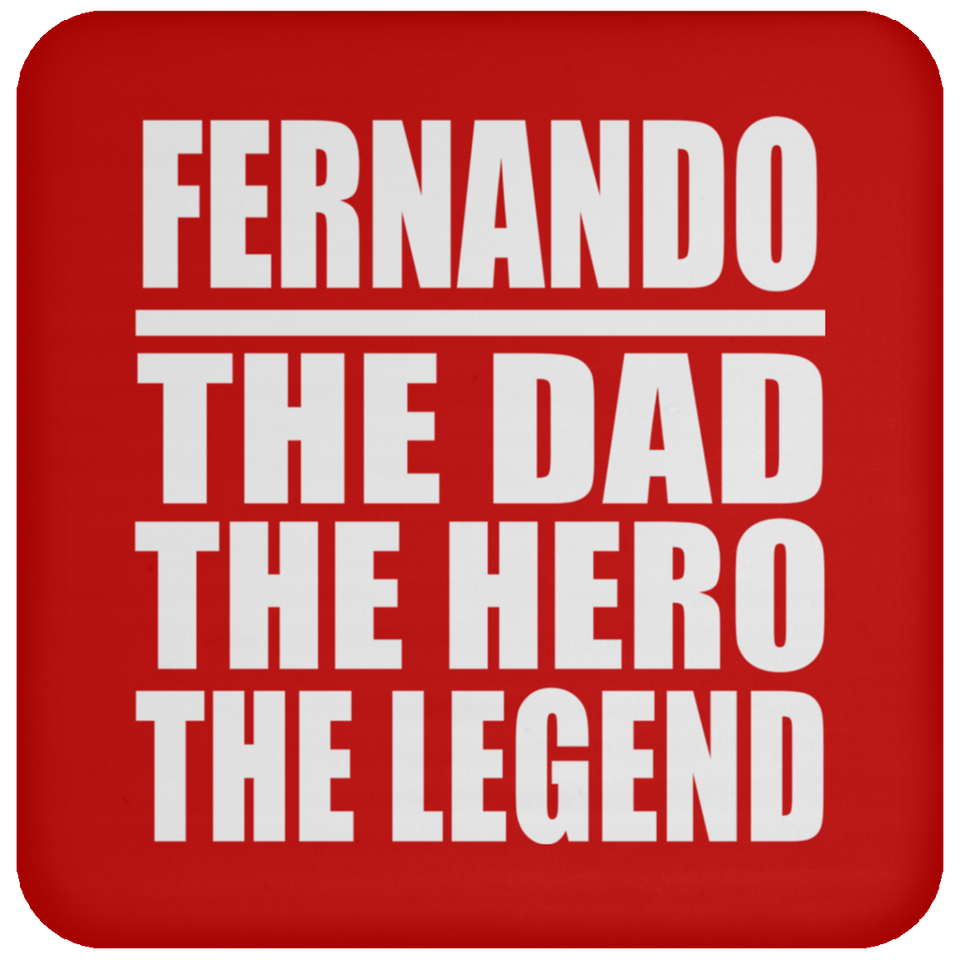 Fernando The Dad The Hero The Legend - Drink Coaster