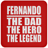 Fernando The Dad The Hero The Legend - Drink Coaster