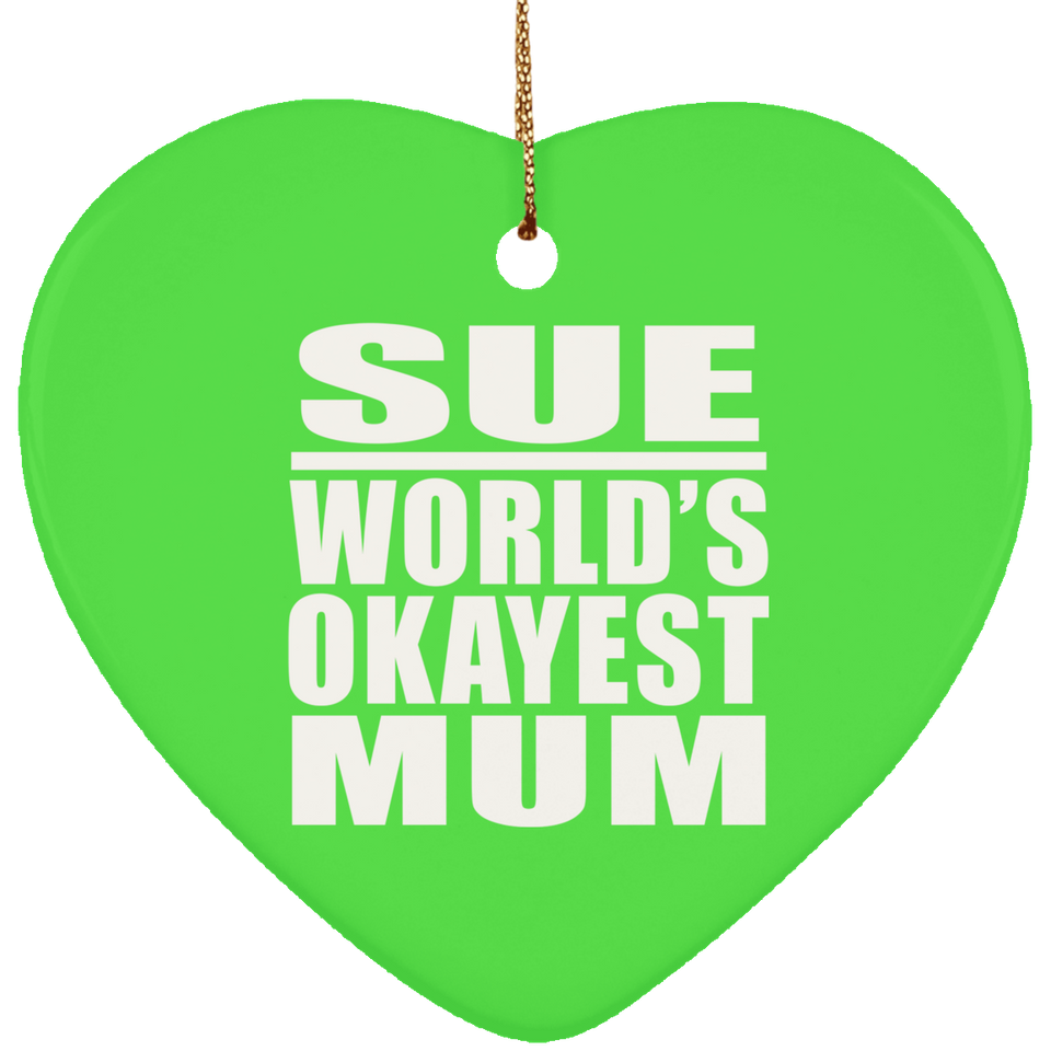 Sue World's Okayest Mum - Heart Ornament