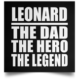 Leonard The Dad The Hero The Legend - Poster Square