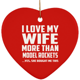 I Love My Wife More Than Model Rockets - Heart Ornament