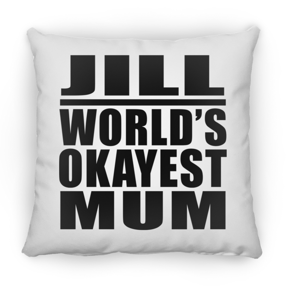 Jill World's Okayest Mum - Throw Pillow