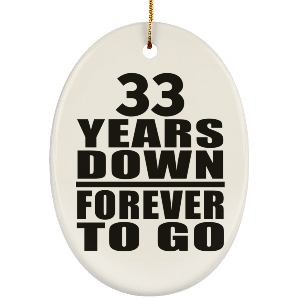 33rd Anniversary 33 Years Down Forever to Go - Oval Ornament
