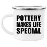 Pottery Makes Life Special - 12oz Camping Mug