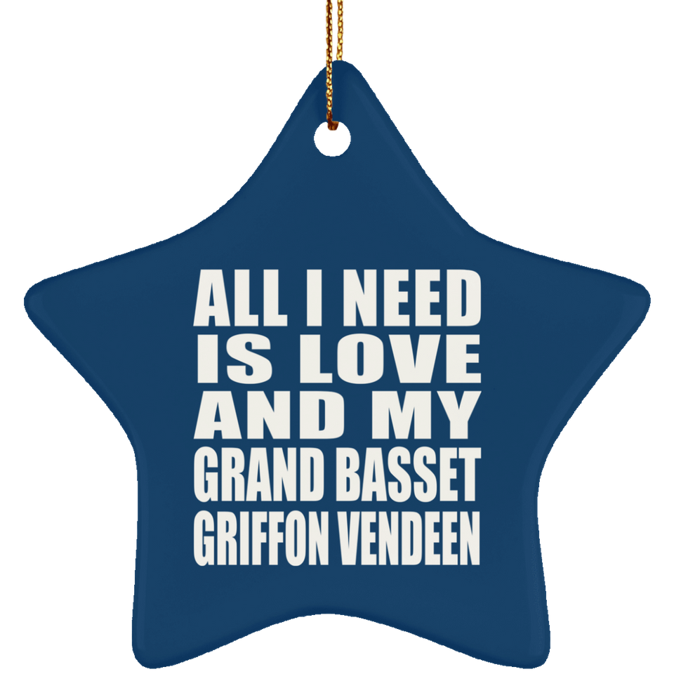 All I Need Is Love And My Grand Basset Griffon Vendeen - Star Ornament