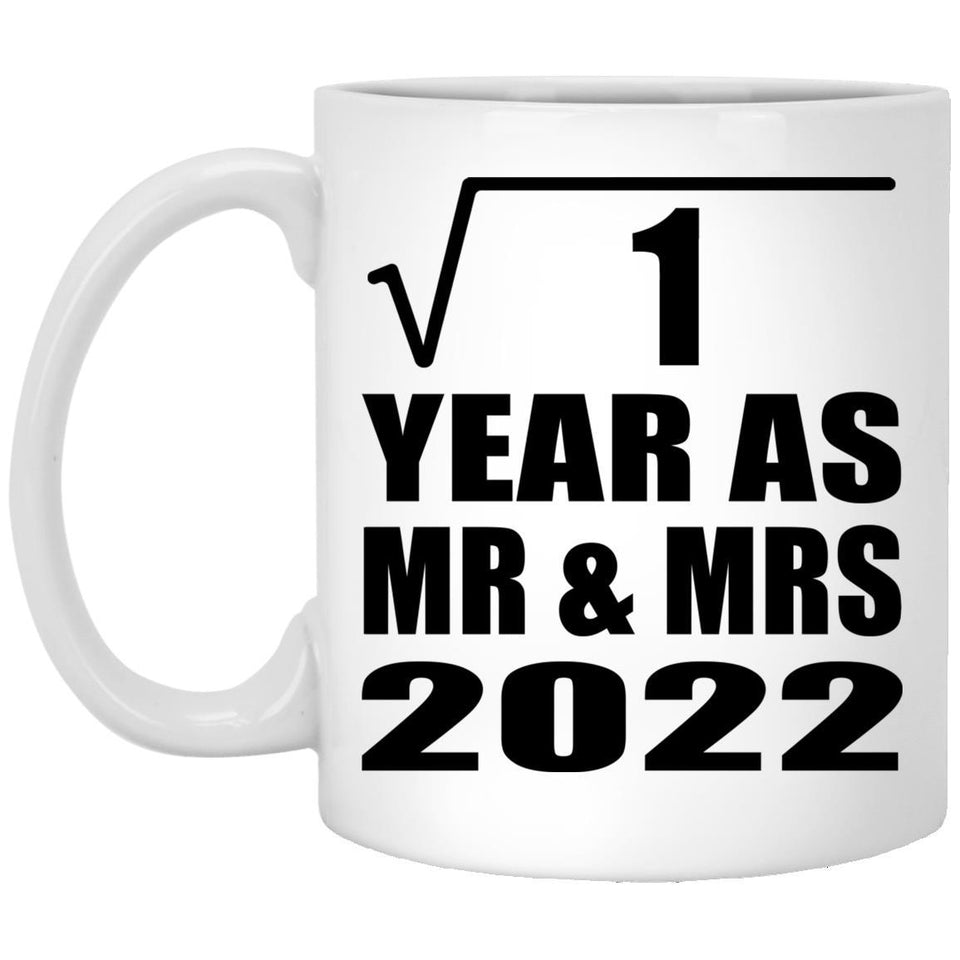 1st Anniversary Square Root of 1 Year As Mr & Mrs 2022 - 11oz Coffee Mug