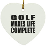 Golf Makes Life Complete - Heart Ornament