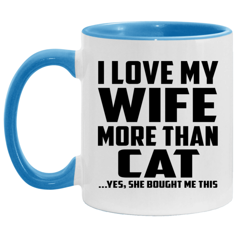 I Love My Wife More Than Cat - 11oz Accent Mug Blue