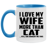 I Love My Wife More Than Cat - 11oz Accent Mug Blue