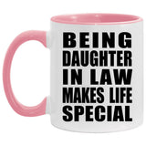 Being Daughter In Law Makes Life Special - 11oz Accent Mug Pink