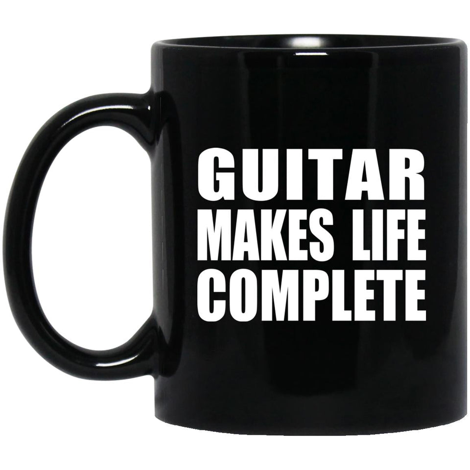 Guitar Makes Life Complete - 11oz Coffee Mug Black