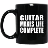 Guitar Makes Life Complete - 11oz Coffee Mug Black
