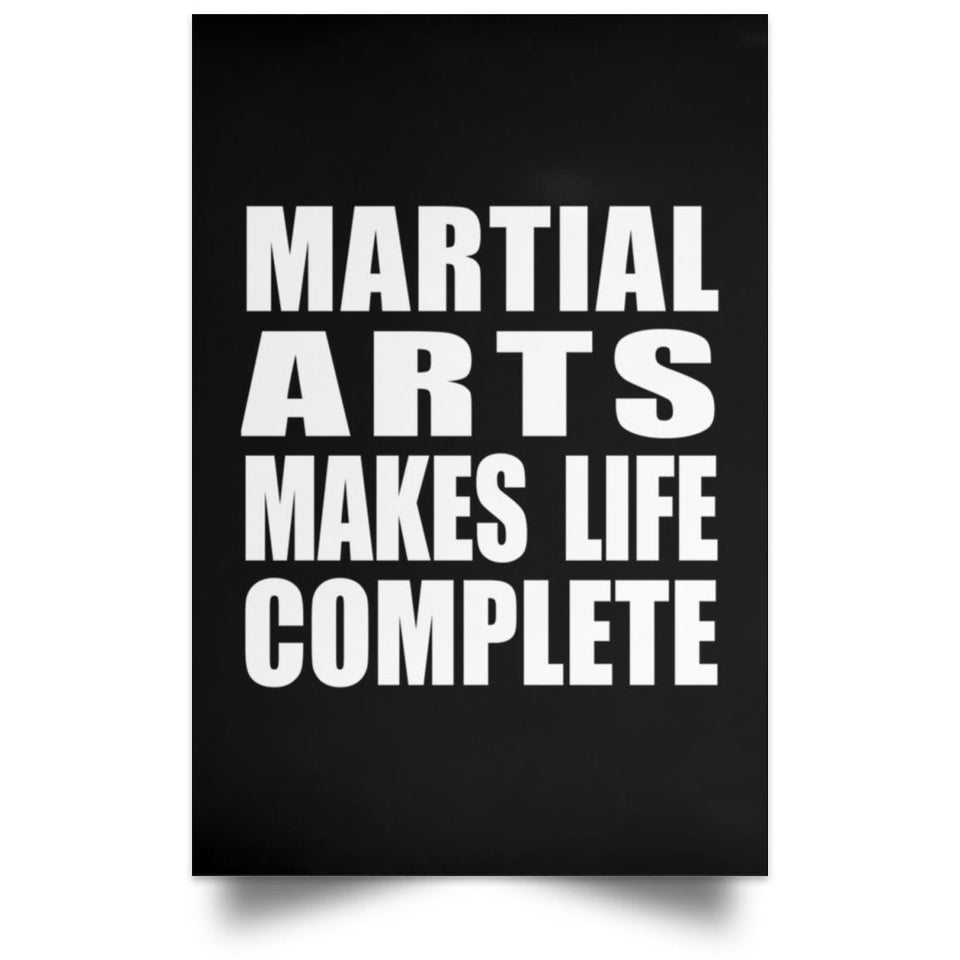 Martial Arts Makes Life Complete - Poster Portrait