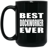 Best Dockworker Ever - 15 Oz Coffee Mug Black