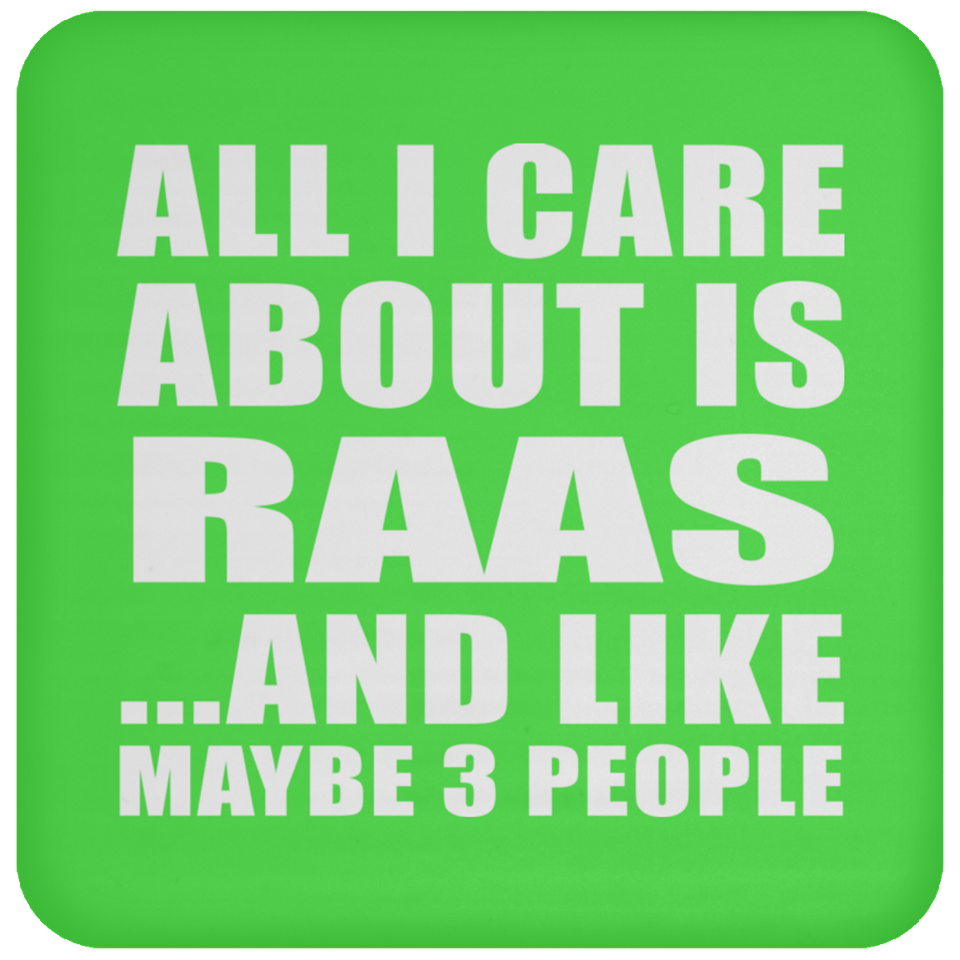 All I Care About Is Raas - Drink Coaster