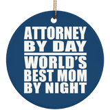 Attorney By Day World's Best Mom By Night - Circle Ornament