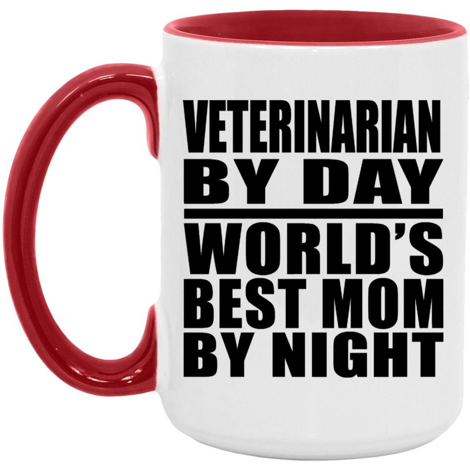 Veterinarian By Day World's Best Mom By Night - 15oz Accent Mug Red