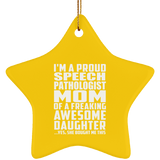 Proud Speech Pathologist Mom Of Awesome Daughter - Star Ornament