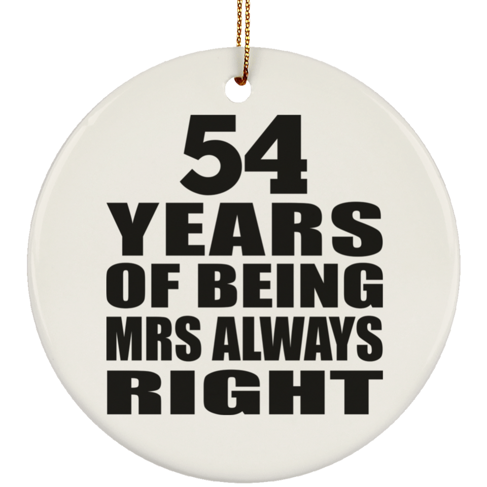 54th Anniversary 54 Years of Being Mrs Always Right - Circle Ornament