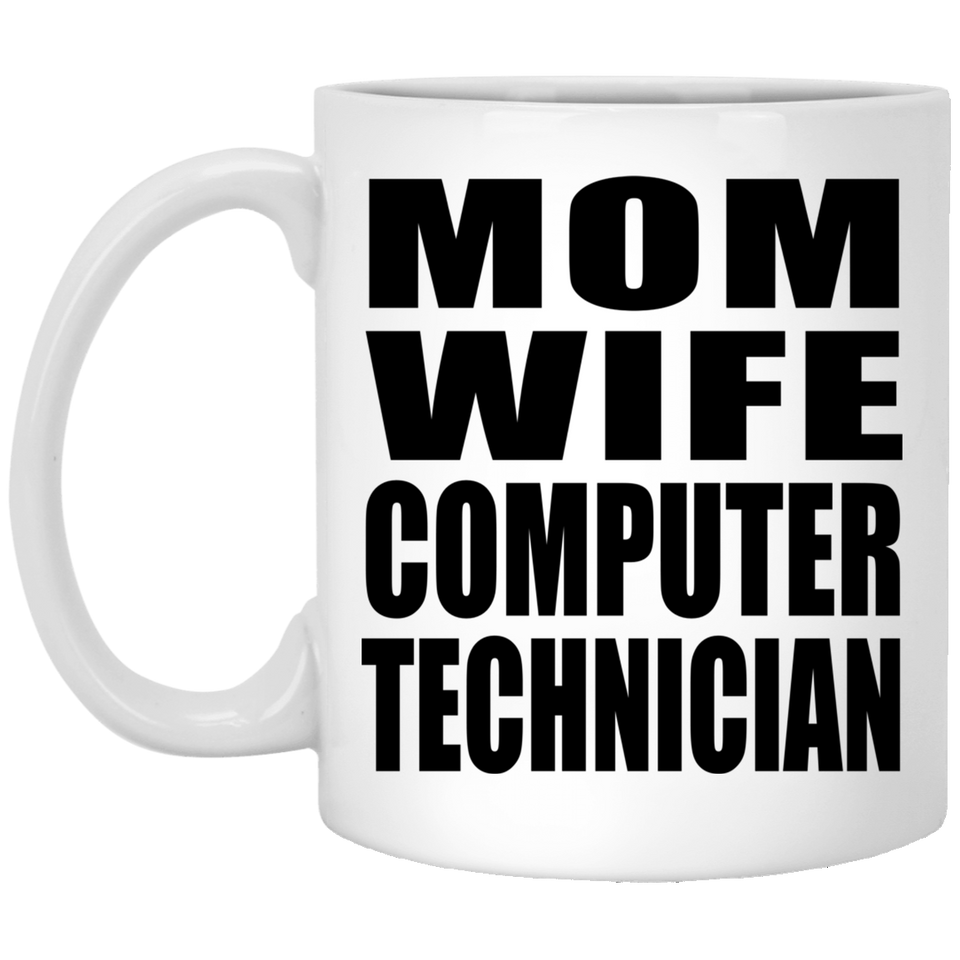 Mom Wife Computer Technician - 11oz Coffee Mug