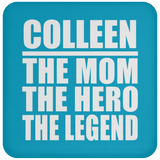 Colleen The Mom The Hero The Legend - Drink Coaster