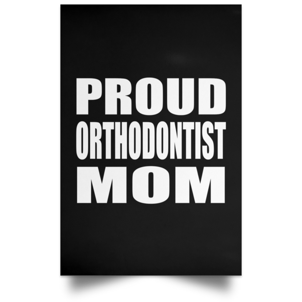 Proud Orthodontist Mom - Poster Portrait