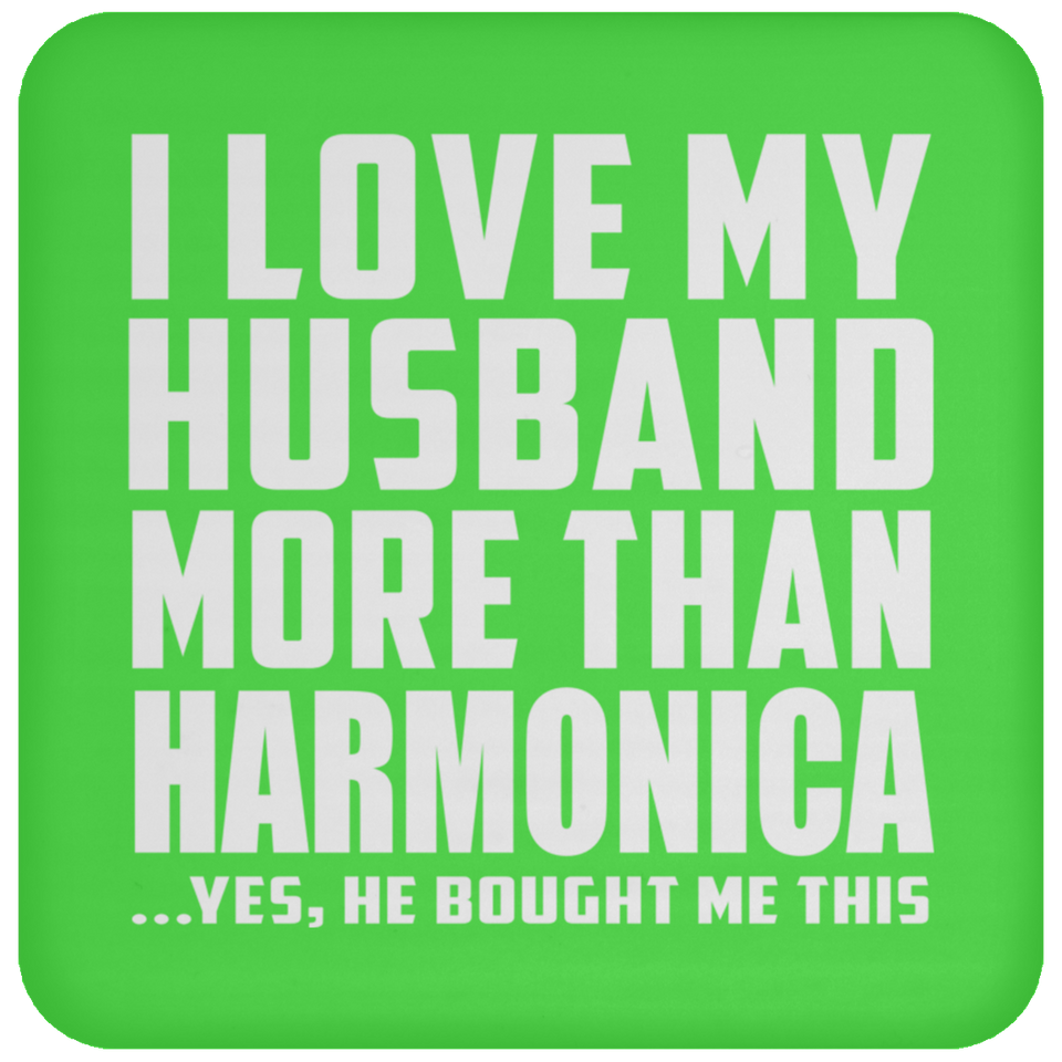 I Love My Husband More Than Harmonica - Drink Coaster