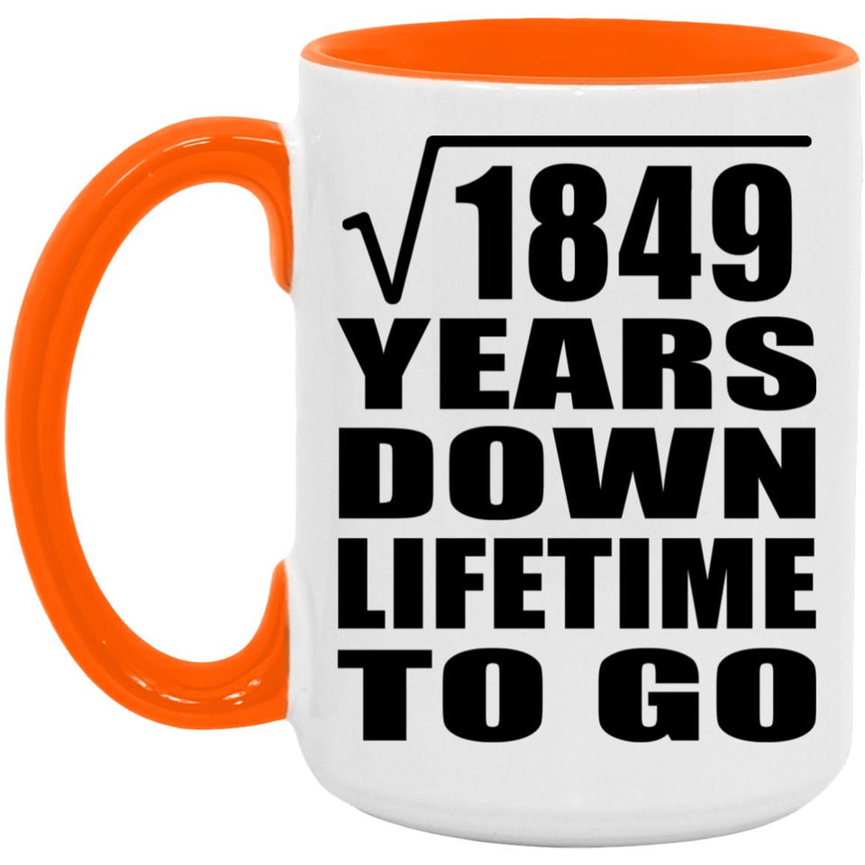 43rd Anniversary Square Root of 1849 Years Lifetime To Go - 15oz Accent Mug Orange