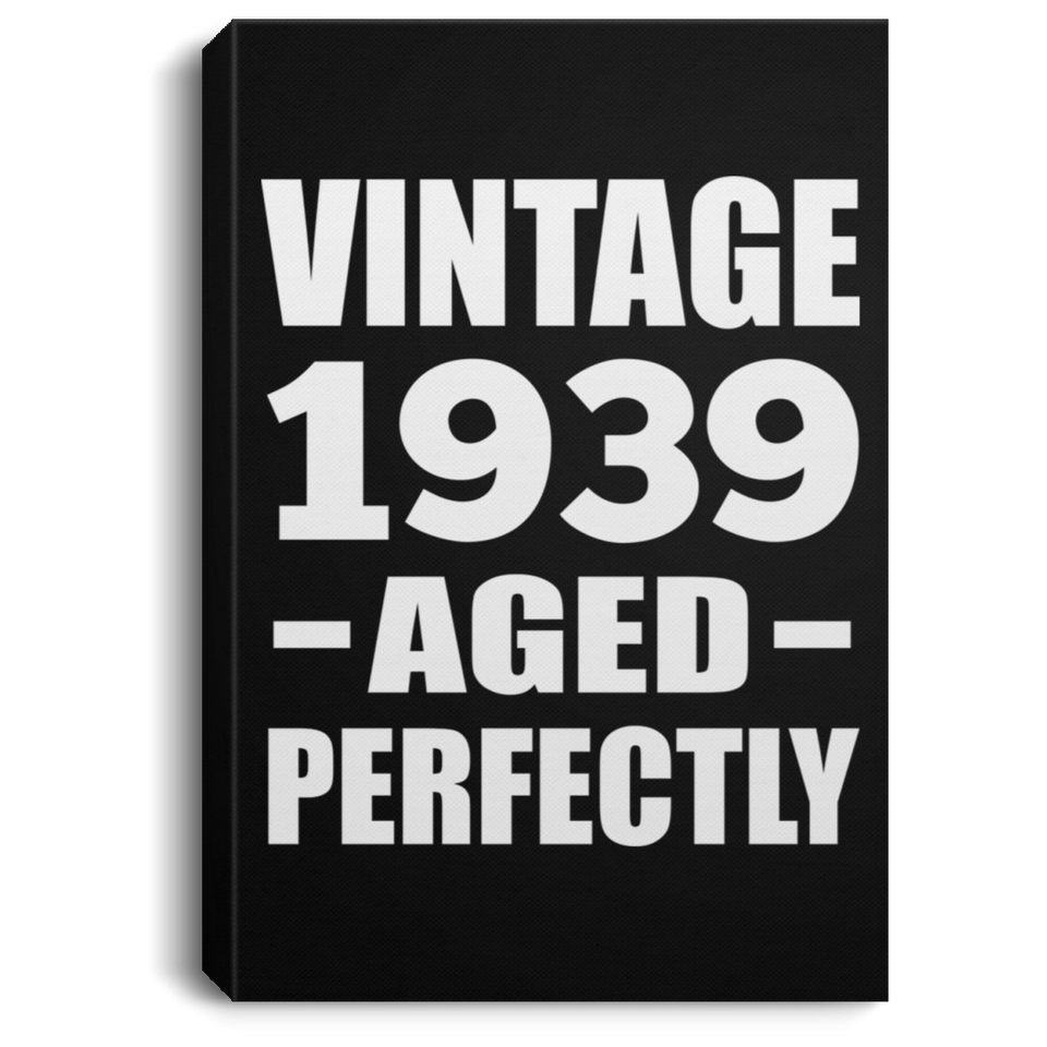 85th Birthday Vintage 1939 Aged Perfectly - Canvas Portrait