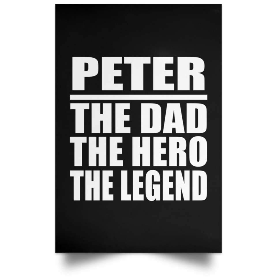 Peter The Dad The Hero The Legend - Poster Portrait