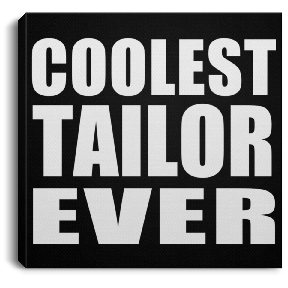 Coolest Tailor Ever - Canvas Square