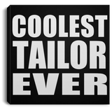 Coolest Tailor Ever - Canvas Square