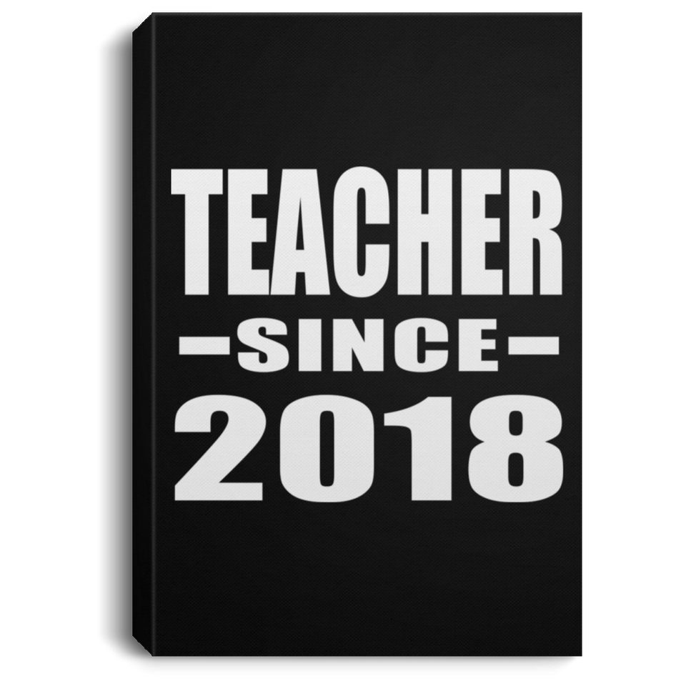 Teacher Since 2018 - Canvas Portrait