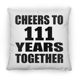 111th Anniversary Cheers To 111 Years Together - Throw Pillow