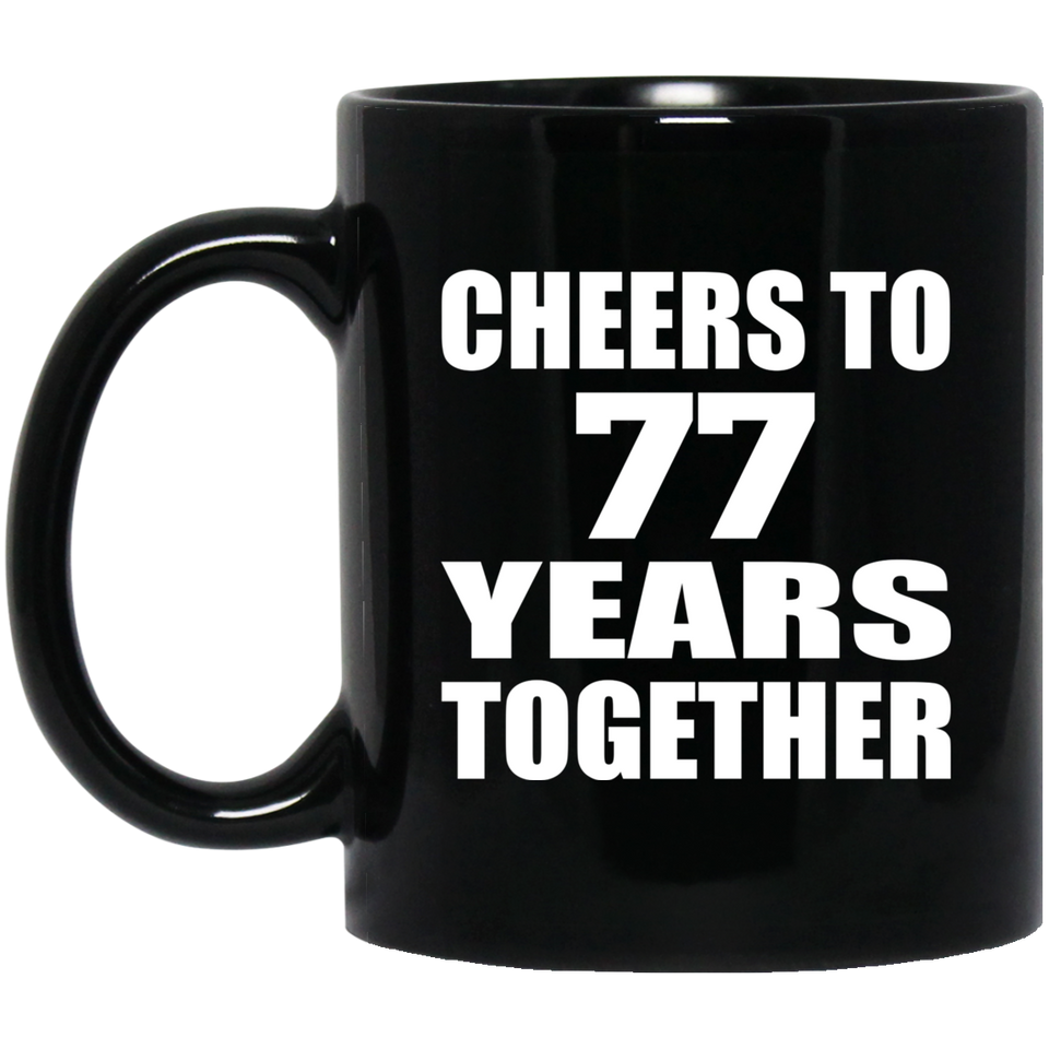 77th Anniversary Cheers To 77 Years Together - 11oz Coffee Mug Black